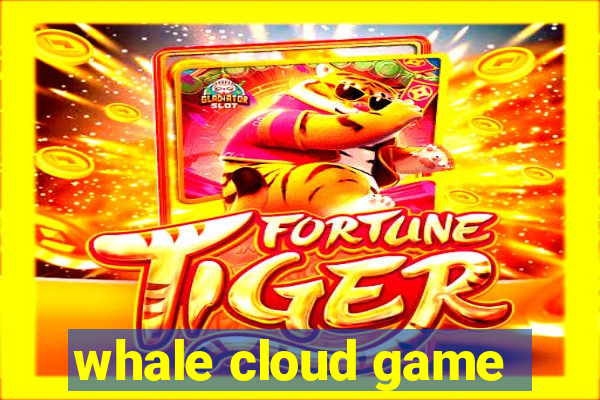 whale cloud game